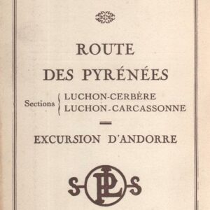 Route des Pyrénées  Section Luchon-Cerbère Luchon-Carcassonne. Excursion d'Andorre